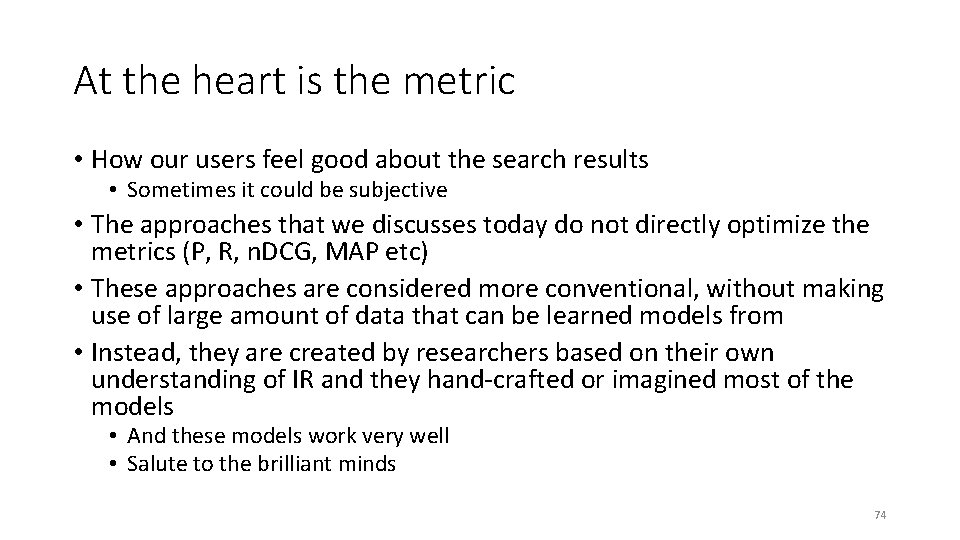 At the heart is the metric • How our users feel good about the