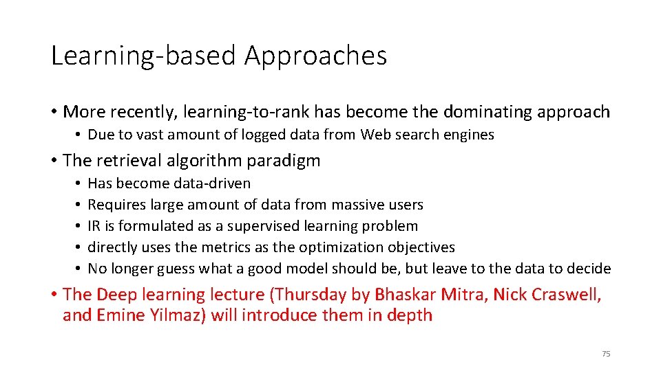 Learning-based Approaches • More recently, learning-to-rank has become the dominating approach • Due to