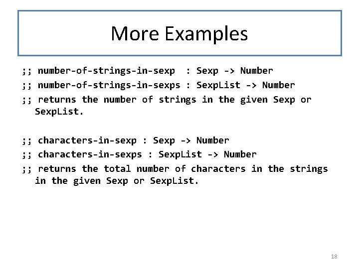 More Examples ; ; number-of-strings-in-sexp : Sexp -> Number ; ; number-of-strings-in-sexps : Sexp.