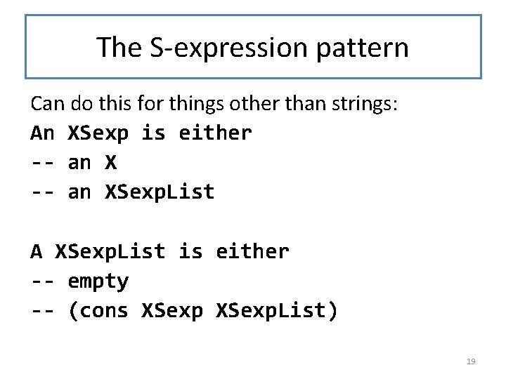 The S-expression pattern Can do this for things other than strings: An XSexp is