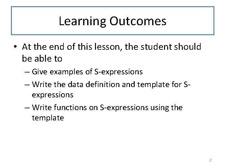 Learning Outcomes • At the end of this lesson, the student should be able