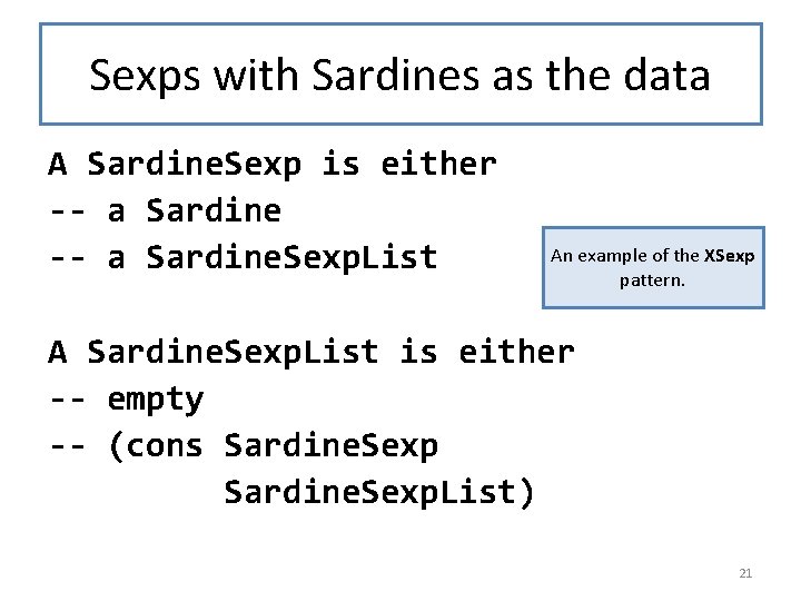 Sexps with Sardines as the data A Sardine. Sexp is either -- a Sardine.