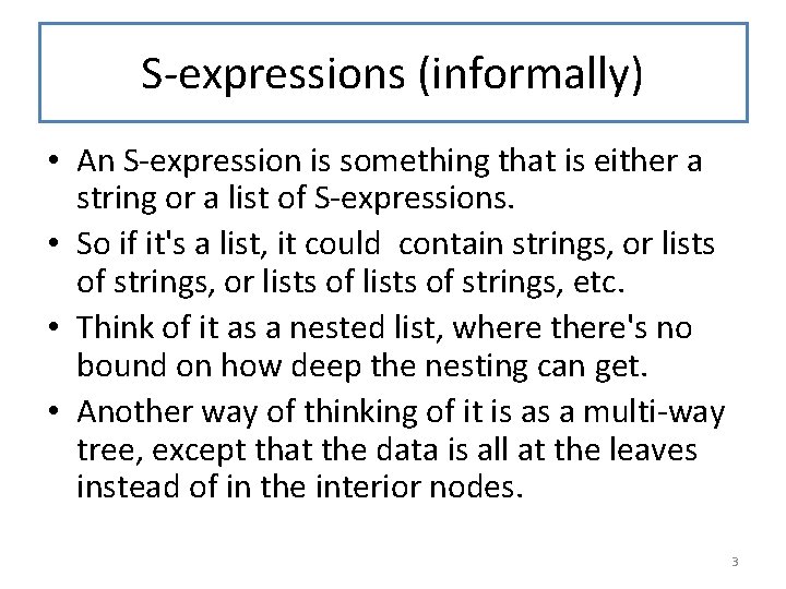 S-expressions (informally) • An S-expression is something that is either a string or a