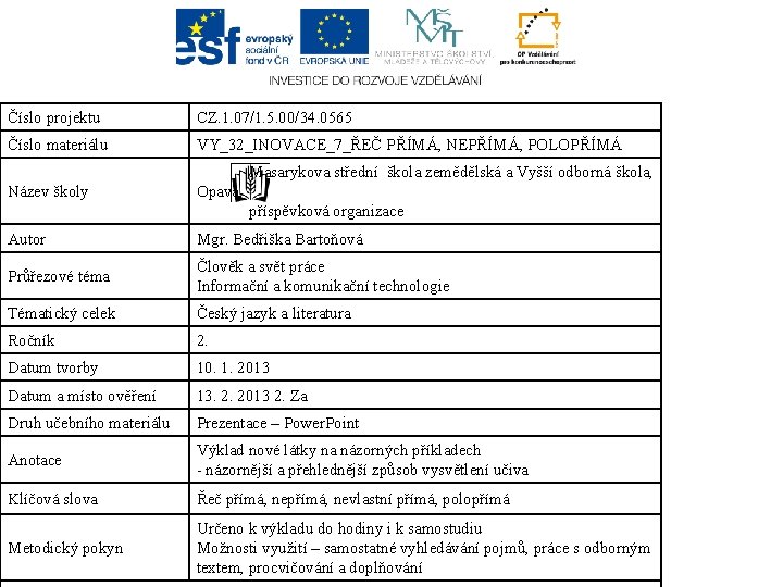 Číslo projektu CZ. 1. 07/1. 5. 00/34. 0565 Číslo materiálu VY_32_INOVACE_7_ŘEČ PŘÍMÁ, NEPŘÍMÁ, POLOPŘÍMÁ