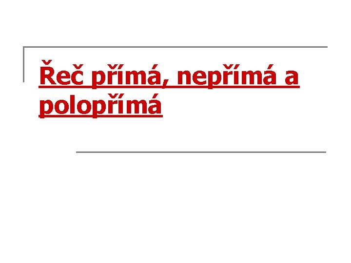 Řeč přímá, nepřímá a polopřímá 