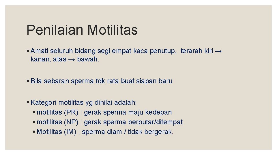 Penilaian Motilitas § Amati seluruh bidang segi empat kaca penutup, terarah kiri → kanan,