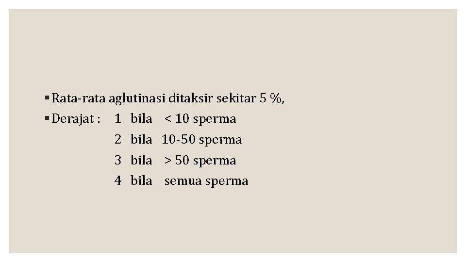 § Rata-rata aglutinasi ditaksir sekitar 5 %, § Derajat : 1 bila < 10