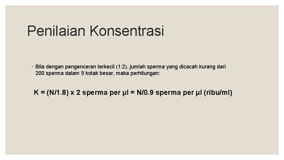 Penilaian Konsentrasi ◦ Bila dengan pengenceran terkecil (1: 2), jumlah sperma yang dicacah kurang