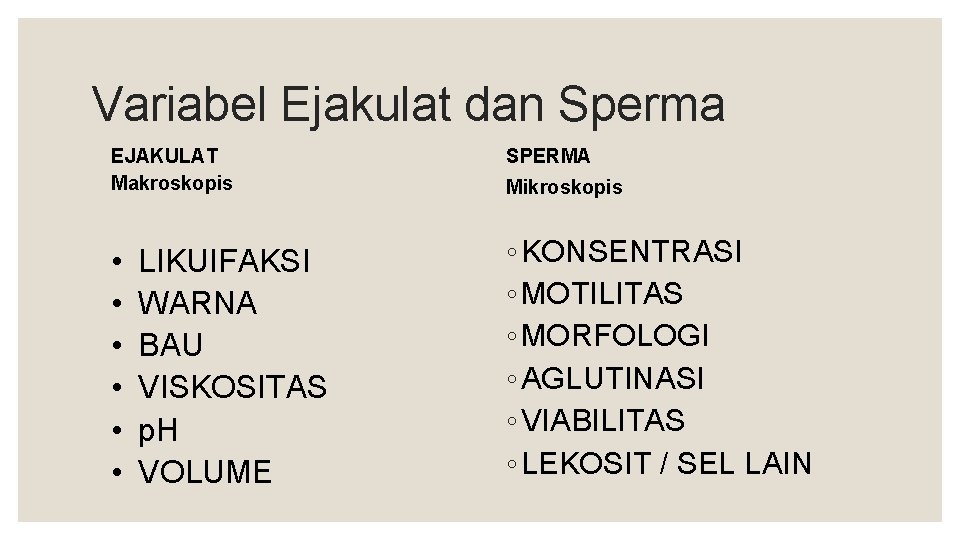 Variabel Ejakulat dan Sperma EJAKULAT Makroskopis SPERMA • • • ◦ KONSENTRASI ◦ MOTILITAS