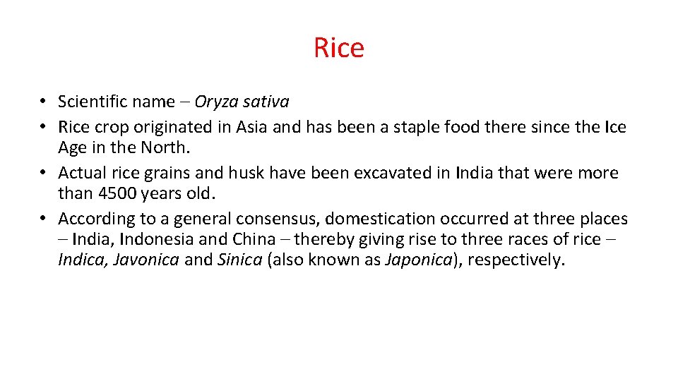 Rice • Scientific name – Oryza sativa • Rice crop originated in Asia and