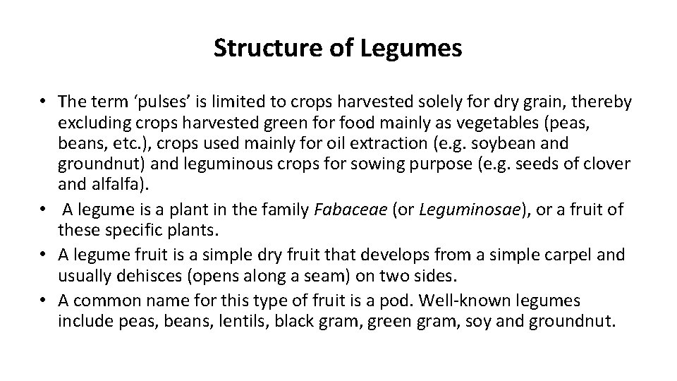 Structure of Legumes • The term ‘pulses’ is limited to crops harvested solely for