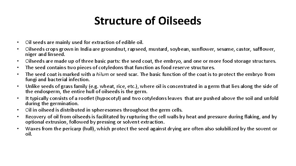 Structure of Oilseeds • • • Oil seeds are mainly used for extraction of