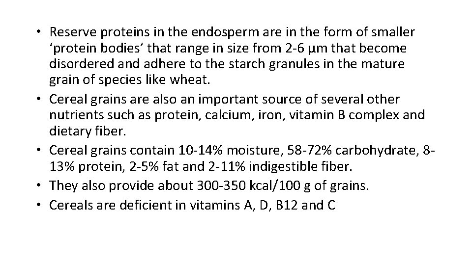  • Reserve proteins in the endosperm are in the form of smaller ‘protein