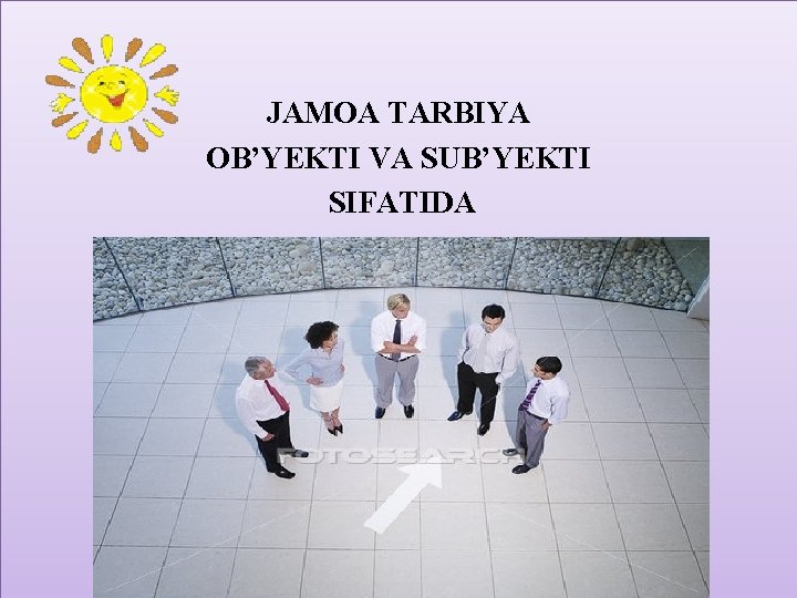 JAMOA TARBIYA OB’YEKTI VA SUB’YEKTI SIFATIDA 