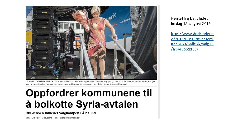 Hentet fra Dagbladet lørdag 15. august 2015. http: //www. dagbladet. n o/2015/08/15/nyheter/i nnenriks/politikk/valg 15