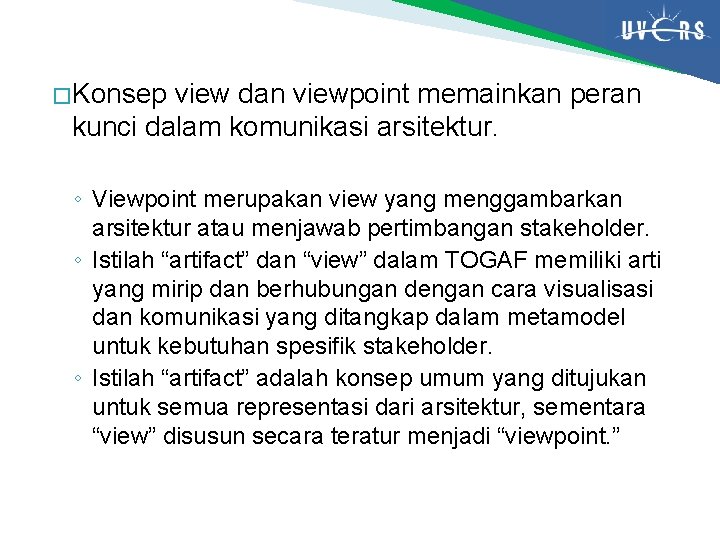 � Konsep view dan viewpoint memainkan peran kunci dalam komunikasi arsitektur. ◦ Viewpoint merupakan