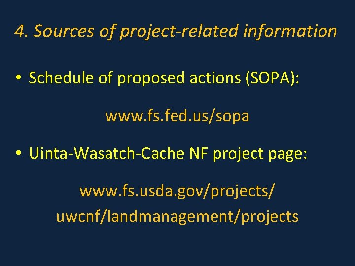 4. Sources of project-related information • Schedule of proposed actions (SOPA): www. fs. fed.