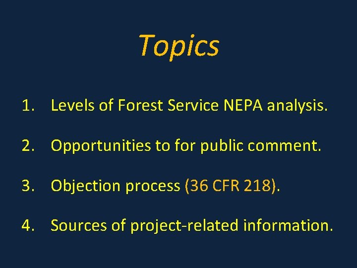 Topics 1. Levels of Forest Service NEPA analysis. 2. Opportunities to for public comment.