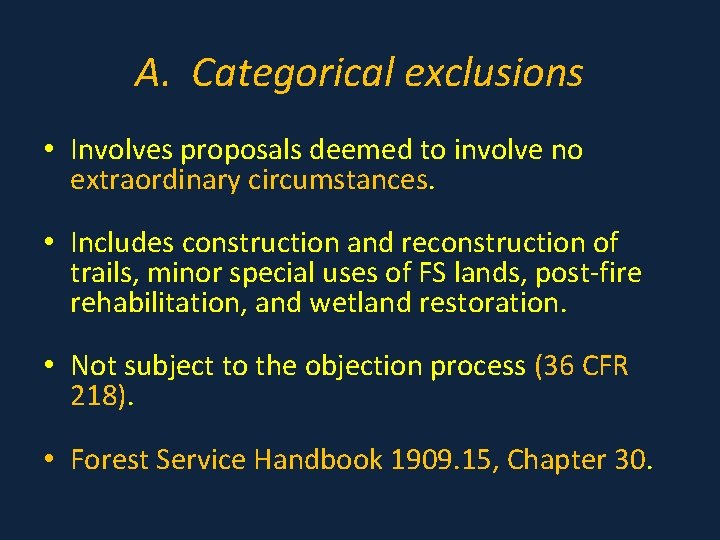 A. Categorical exclusions • Involves proposals deemed to involve no extraordinary circumstances. • Includes