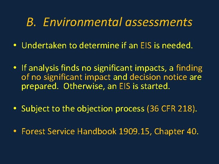 B. Environmental assessments • Undertaken to determine if an EIS is needed. • If