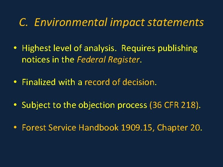 C. Environmental impact statements • Highest level of analysis. Requires publishing notices in the