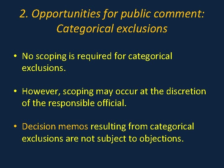 2. Opportunities for public comment: Categorical exclusions • No scoping is required for categorical