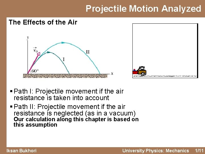 Projectile Motion Analyzed The Effects of the Air § Path I: Projectile movement if Projectile Motion Analyzed The Effects of the Air § Path I: Projectile movement if