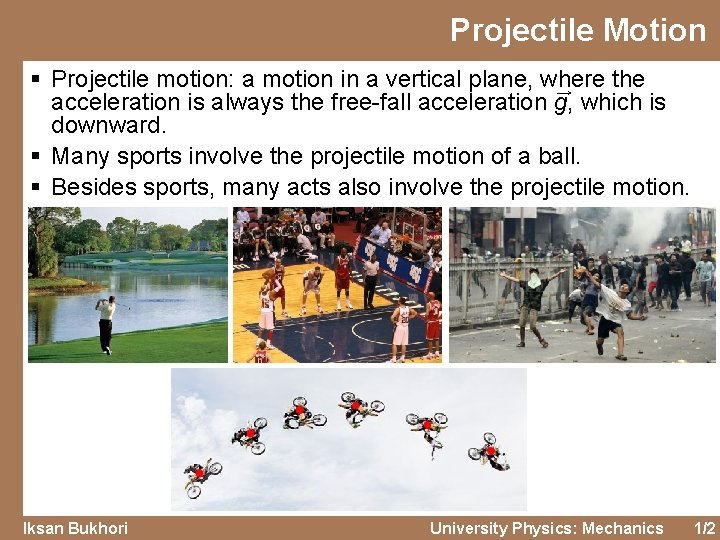 Projectile Motion § Projectile motion: a motion in a vertical plane, where the → Projectile Motion § Projectile motion: a motion in a vertical plane, where the →