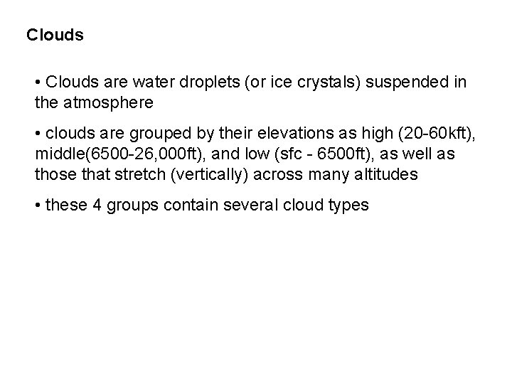 Clouds • Clouds are water droplets (or ice crystals) suspended in the atmosphere •