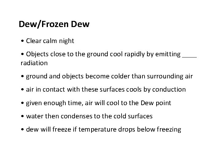 Dew/Frozen Dew • Clear calm night • Objects close to the ground cool rapidly