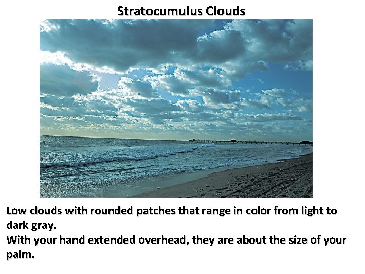 Stratocumulus Clouds Low clouds with rounded patches that range in color from light to
