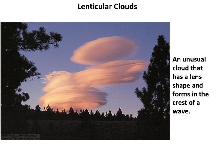 Lenticular Clouds An unusual cloud that has a lens shape and forms in the