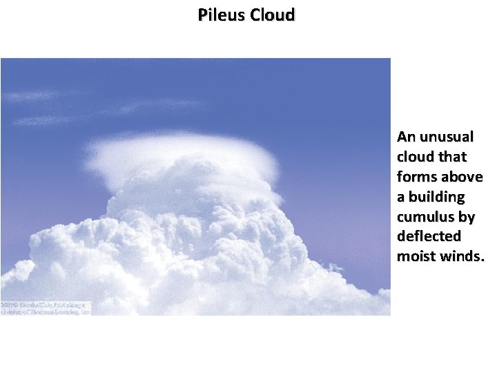 Pileus Cloud An unusual cloud that forms above a building cumulus by deflected moist