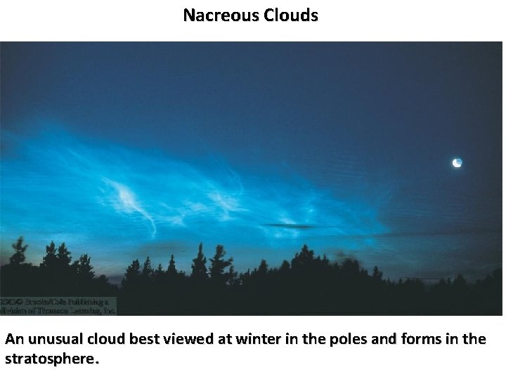 Nacreous Clouds An unusual cloud best viewed at winter in the poles and forms