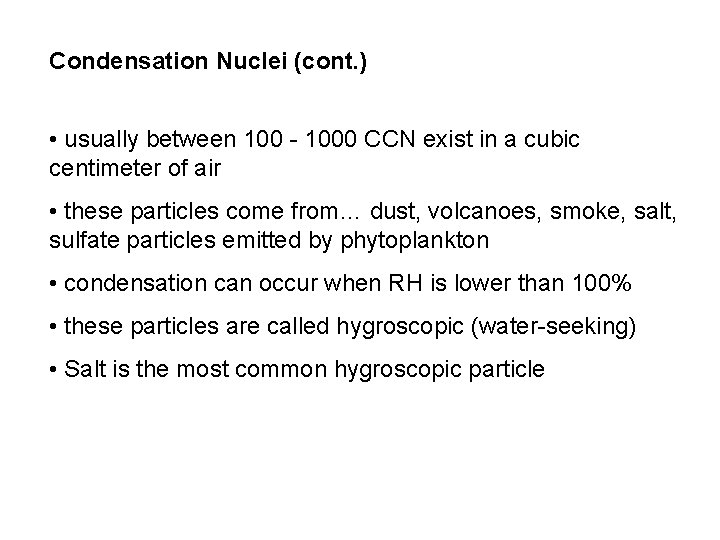 Condensation Nuclei (cont. ) • usually between 100 - 1000 CCN exist in a