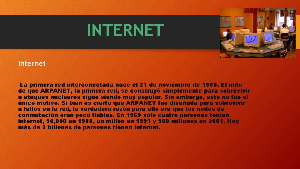 INTERNET Internet La primera red interconectada nace el 21 de noviembre de 1969. El