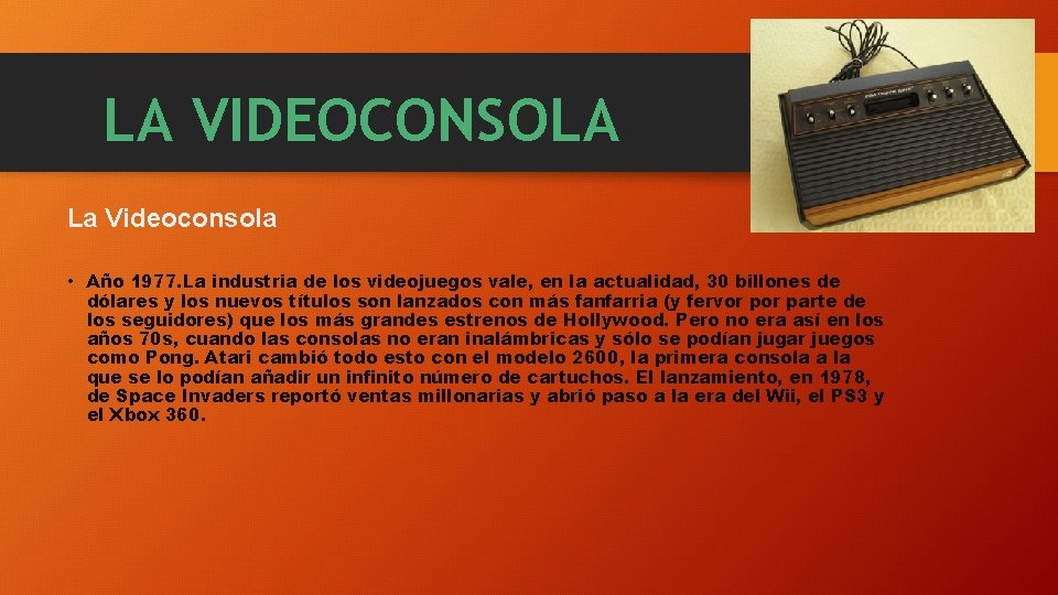 LA VIDEOCONSOLA La Videoconsola • Año 1977. La industria de los videojuegos vale, en