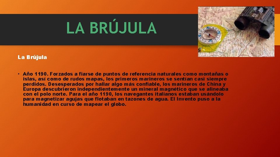 LA BRÚJULA La Brújula • Año 1190. Forzados a fiarse de puntos de referencia LA BRÚJULA La Brújula • Año 1190. Forzados a fiarse de puntos de referencia