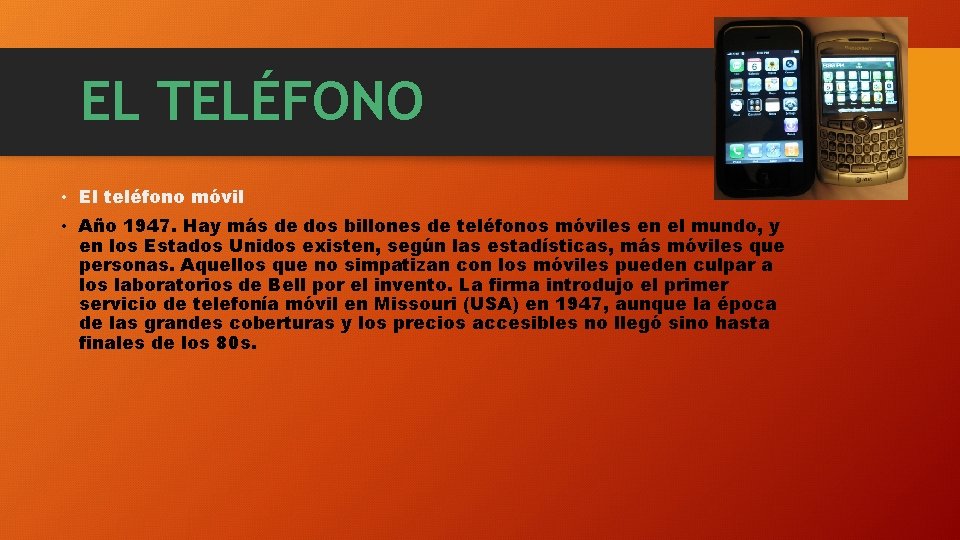 EL TELÉFONO • El teléfono móvil • Año 1947. Hay más de dos billones