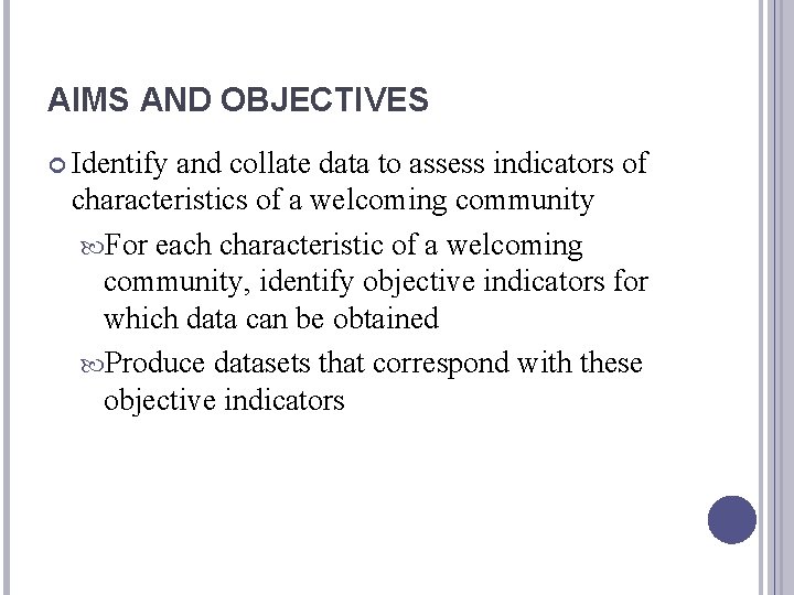 AIMS AND OBJECTIVES Identify and collate data to assess indicators of characteristics of a
