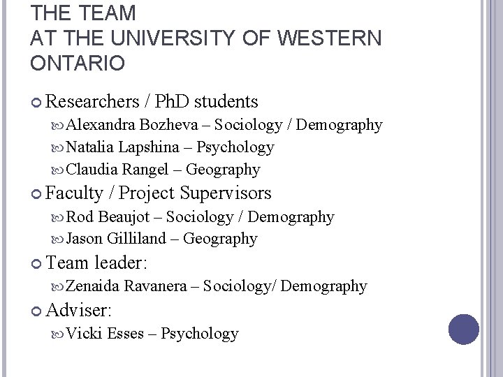 THE TEAM AT THE UNIVERSITY OF WESTERN ONTARIO Researchers / Ph. D students Alexandra