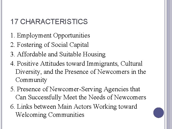 17 CHARACTERISTICS 1. Employment Opportunities 2. Fostering of Social Capital 3. Affordable and Suitable