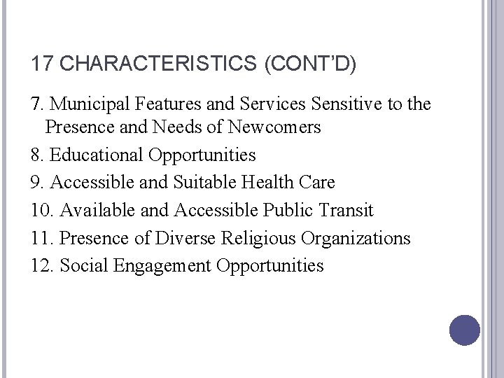 17 CHARACTERISTICS (CONT’D) 7. Municipal Features and Services Sensitive to the Presence and Needs
