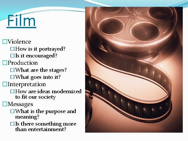 Film �Violence �How is it portrayed? �Is it encouraged? �Production �What are the stages?