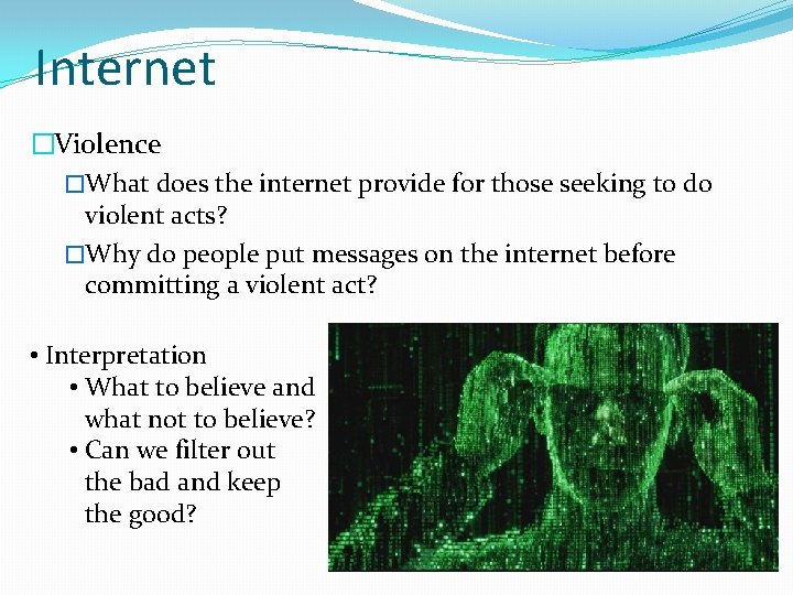 Internet �Violence �What does the internet provide for those seeking to do violent acts?