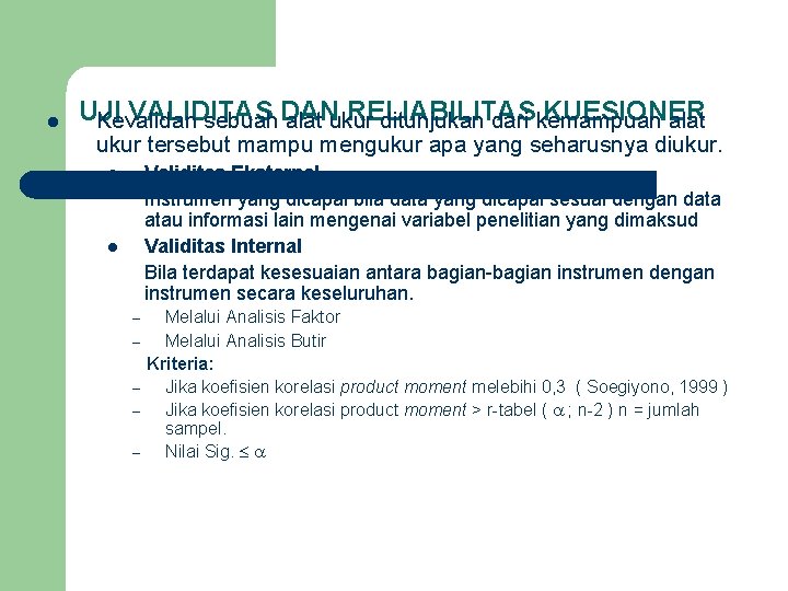 l UJI VALIDITAS RELIABILITAS KUESIONER Kevalidan sebuah DAN alat ukur ditunjukan dari kemampuan alat