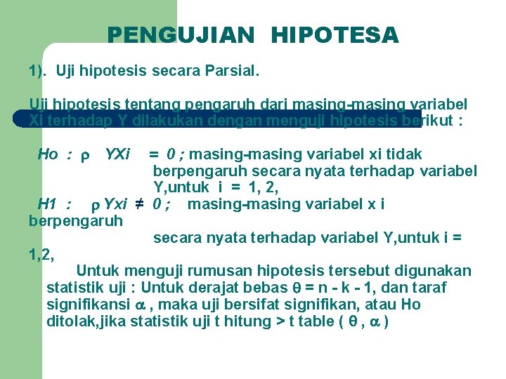 PENGUJIAN HIPOTESA 1). Uji hipotesis secara Parsial. Uji hipotesis tentang pengaruh dari masing-masing variabel