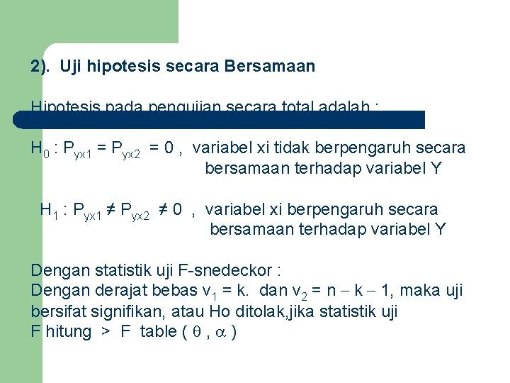 2). Uji hipotesis secara Bersamaan Hipotesis pada pengujian secara total adalah : H 0