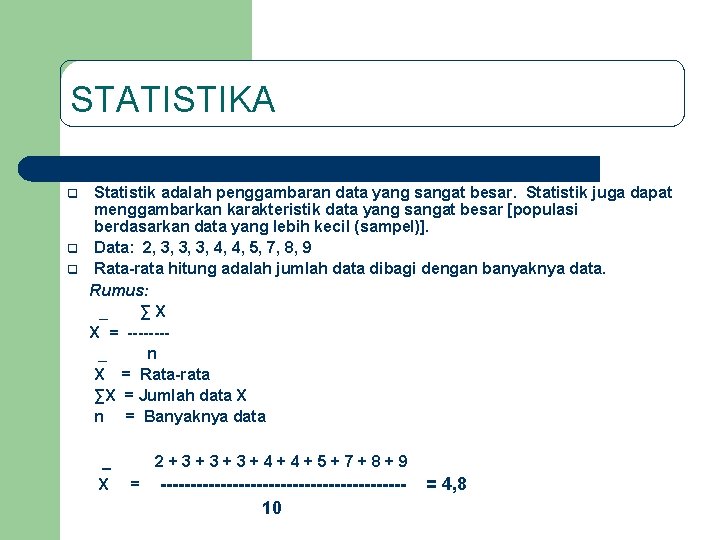 STATISTIKA q q q Statistik adalah penggambaran data yang sangat besar. Statistik juga dapat