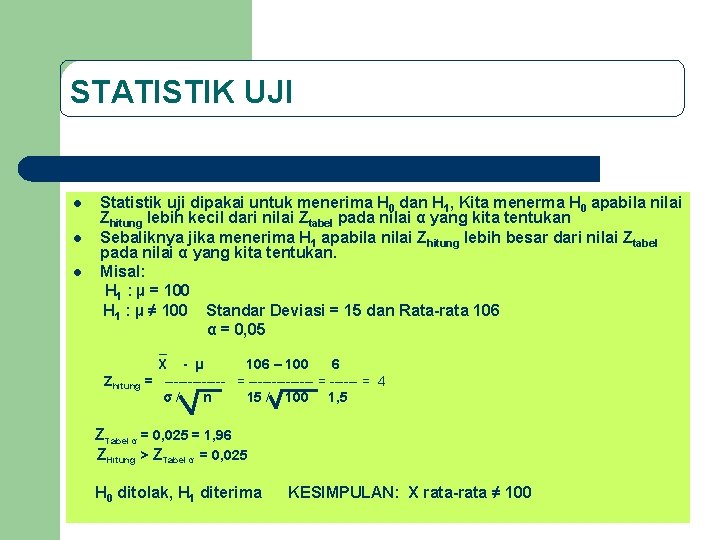 STATISTIK UJI l l l Statistik uji dipakai untuk menerima H 0 dan H